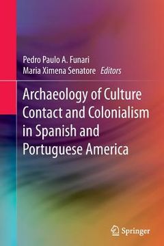 portada Archaeology of Culture Contact and Colonialism in Spanish and Portuguese America (en Inglés)