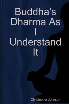 portada Buddha's Dharma As I Understand It (en Inglés)