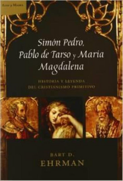 portada Simon Pedro, Pablo de Tarso y Maria Magdalena. Historia y Leyenda del Cristianismo Primitivo (in Spanish)