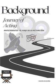 portada Background - Journey of Acting: Antecedentes - El Viaje de la Actuación (in Spanish)