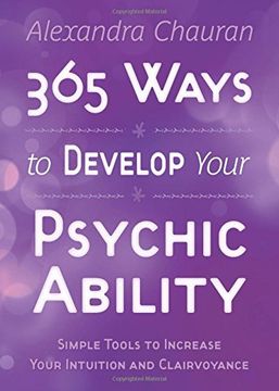 portada 365 Ways to Develop Your Psychic Ability: Simple Tools to Increase Your Intuition & Clairvoyance (en Inglés)
