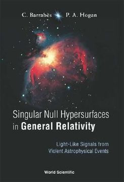 portada Singular Null Hypersurfaces in General Relativity: Light-Like Signals from Violent Astrophysical Events (en Inglés)