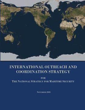 portada International Outreach and Coordination Strategy for The National Strategy for Maritime Security (en Inglés)