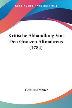 portada Kritische Abhandlung Von Den Granzen Altmahrens (1784) (in German)