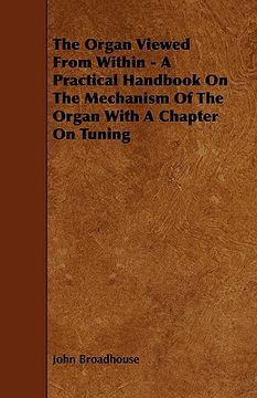 portada the organ viewed from within - a practical handbook on the mechanism of the organ with a chapter on tuning