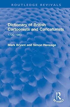 portada Dictionary of British Cartoonists and Caricaturists: 1730-1980 (Routledge Revivals) (en Inglés)