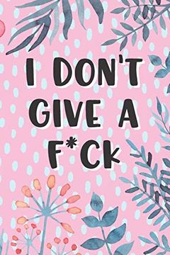 portada I Don't Give a fck Pink Floral Flowers for Adult Womans Gift 
