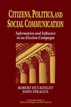 portada Citizens, Politics & Social Commctn: Information and Influence in an Election Campaign (Cambridge Studies in Public Opinion and Political Psychology) (en Inglés)