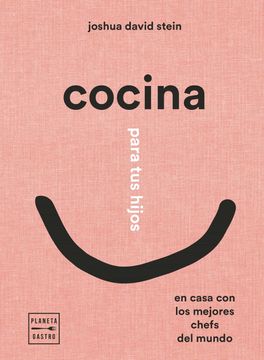 portada Cocina Para tus Hijos: En Casa con los Mejores Chefs del Mundo (Cocina t) (in Spanish)