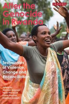 portada After the Genocide in Rwanda: Testimonies of Violence, Change and Reconciliation (en Inglés)