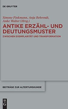 portada Antike Erzähl- und Deutungsmuster: Zwischen Exemplarität und Transformation: 374 (Beiträge zur Altertumskunde) (en Alemán)