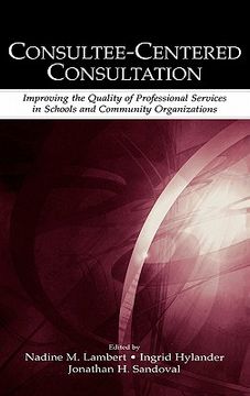 portada consultee-centered consultation: improving the quality of professional services in schools and community organizations (en Inglés)