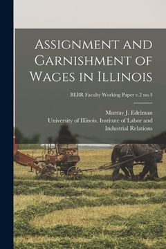 portada Assignment and Garnishment of Wages in Illinois; BEBR Faculty Working Paper v.2 no.4 (en Inglés)