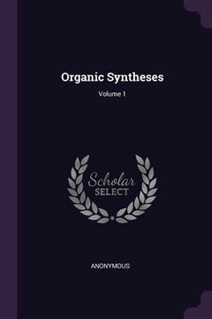 portada Organic Syntheses; Volume 1 (en Inglés)