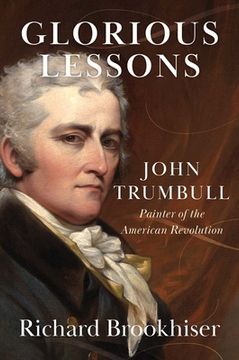 portada Glorious Lessons: John Trumbull, Painter of the American Revolution (en Inglés)