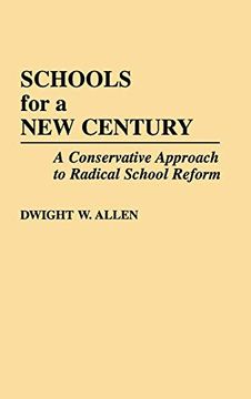 portada Schools for a new Century: A Conservative Approach to Radical School Reform (en Inglés)