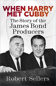portada When Harry met Cubby: The Story of the James Bond Producers 