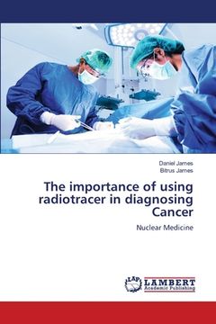 portada The importance of using radiotracer in diagnosing Cancer (in English)