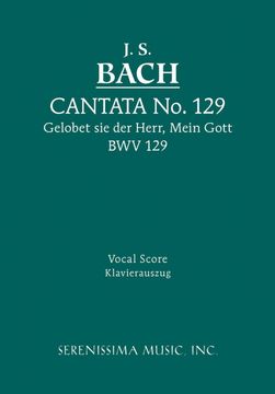 portada Cantata 129: Gelobet sie der Herr, Mein Gott, bwv 129: Vocal Score (en Alemán)