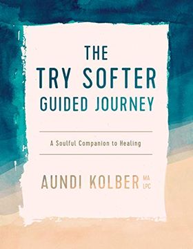 portada The try Softer Guided Journey: A Soulful Companion to Healing 