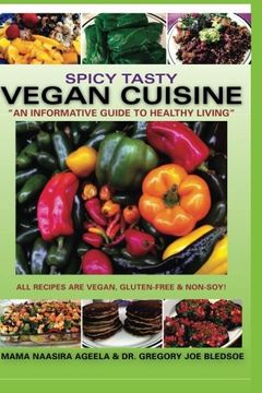 portada Spicy Tasty Vegan Cuisine: An Informative Guide To Healthy Living (Color) (Volume 1)