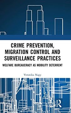 portada Crime Prevention, Migration Control and Surveillance Practices: Welfare Bureaucracy as Mobility Deterrent 