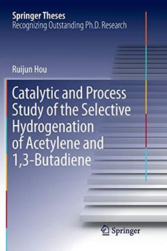 portada Catalytic and Process Study of the Selective Hydrogenation of Acetylene and 1,3-Butadiene (Springer Theses) (en Inglés)