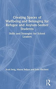 portada Creating Spaces of Wellbeing and Belonging for Refugee and Asylum-Seeker Students: Skills and Strategies for School Leaders 