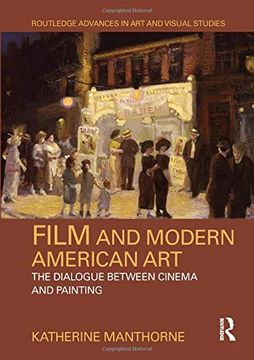 portada Film and Modern American Art: The Dialogue Between Cinema and Painting (Routledge Advances in art and Visual Studies) (en Inglés)