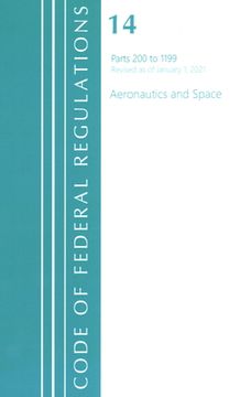 portada Code of Federal Regulations, Title 14 Aeronautics and Space 200-1199, Revised as of January 1, 2021 (in English)