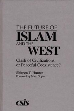 portada the future of islam and the west: clash of civilizations or peaceful coexistence? (en Inglés)