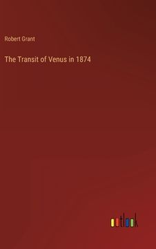 portada The Transit of Venus in 1874 (en Inglés)