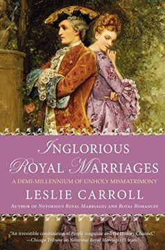 portada Inglorious Royal Marriages: A Demi-Millennium of Unholy Mismatrimony (en Inglés)