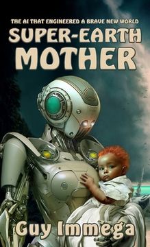 portada Super-Earth Mother: The AI that Engineered a Brave New World (en Inglés)