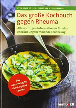 portada Das Große Kochbuch Gegen Rheuma: Alle Wichtigen Informationen für Eine Entzündungshemmende Ernährung. 140 Neue Rezepte für die Ganze Familie (en Alemán)