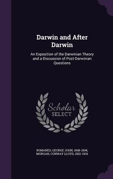 portada Darwin and After Darwin: An Exposition of the Darwinian Theory and a Discussion of Post-Darwinian Questions (en Inglés)