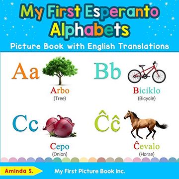 portada My First Esperanto Alphabets Picture Book With English Translations: Bilingual Early Learning & Easy Teaching Esperanto Books for Kids (Teach & Learn Basic Esperanto Words for Children) (en Inglés)