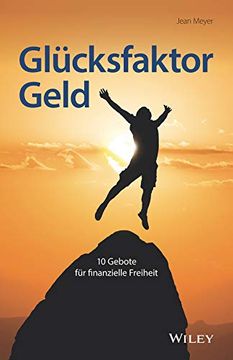 portada Glücksfaktor Geld: 10 Gebote für Finanzielle Freiheit (in German)