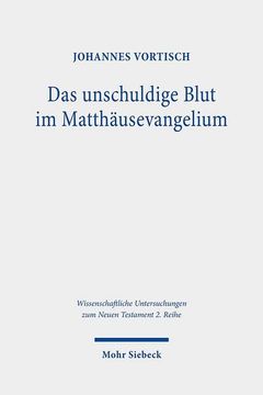portada Das Unschuldige Blut Im Matthausevangelium: Zur Geschichtstheologischen Deutung Des Todes Jesu (en Alemán)