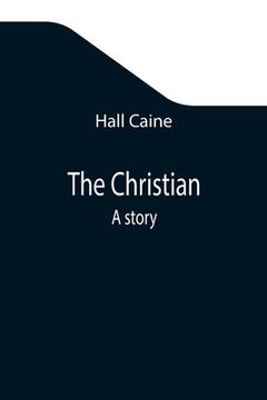 portada The Christian; A story (in English)