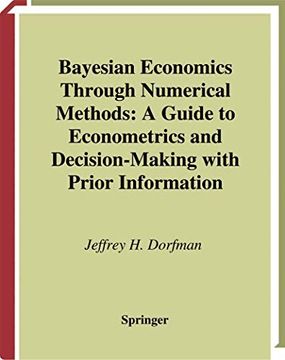 portada Bayesian Economics Through Numerical Methods: A Guide to Econometrics and Decision-Making with Prior Information (en Inglés)