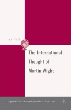 portada The International Thought of Martin Wight (en Inglés)