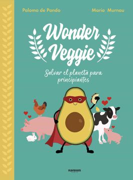 Wonderveggie: Salvar el Planeta Para Principiantes