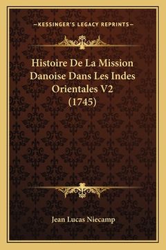 portada Histoire De La Mission Danoise Dans Les Indes Orientales V2 (1745) (in French)