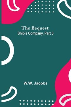 portada The Bequest; Ship'S Company, Part 6 (en Inglés)