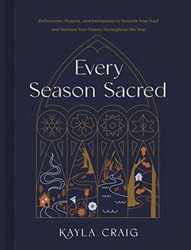 portada Every Season Sacred: Reflections, Prayers, and Invitations to Nourish Your Soul and Nurture Your Family Throughout the Year 