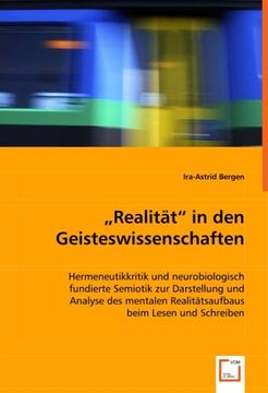 portada "Realität" in den Geisteswissenschaften: Hermeneutikkritik und neurobiologisch fundierte Semiotik zur Darstellung und Analyse des mentalen Realitätsaufbaus beim Lesen und Schreiben