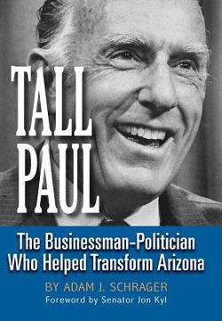 portada Tall Paul: The Businessman-Politician Who Helped Transform Arizona (en Inglés)