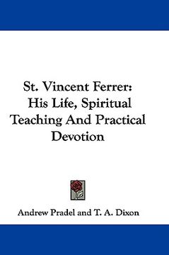 portada st. vincent ferrer: his life, spiritual teaching and practical devotion (en Inglés)