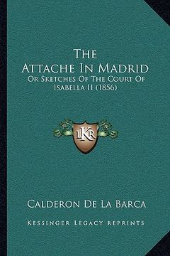 portada the attache in madrid: or sketches of the court of isabella ii (1856)